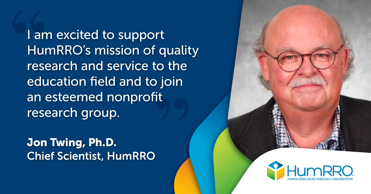 Photo of Jon Twing, Ph.D., Chief Scientist at HumRRO, with quote "I am excited to support HumRRO's mission of quality research and service to the education field and to join an esteemed nonprofit research group."